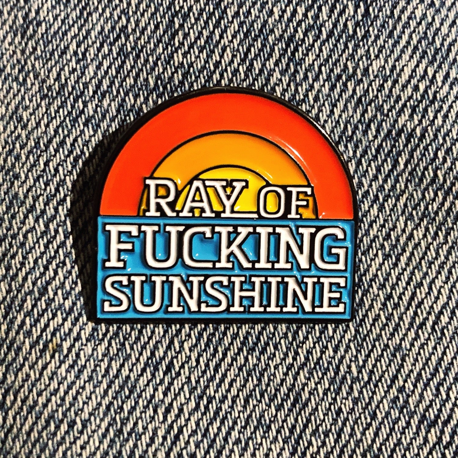 Ray of Fucking Sunshine enamel pin